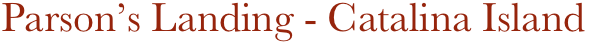 Parson’s Landing - Catalina Island